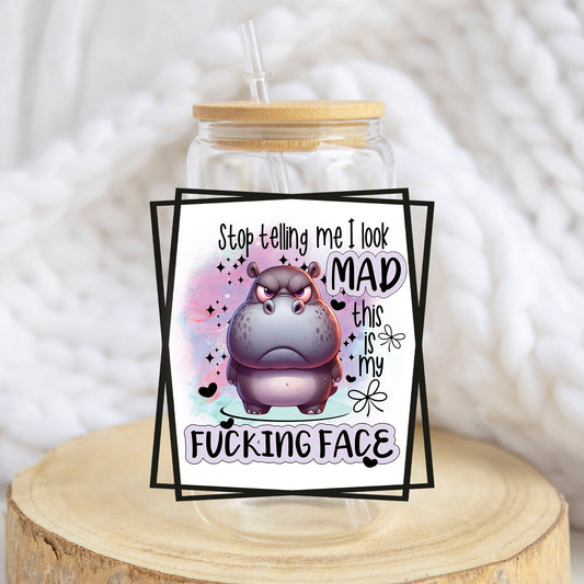 Stop Telling Me I Look Mad design on a 16 oz glass tumbler