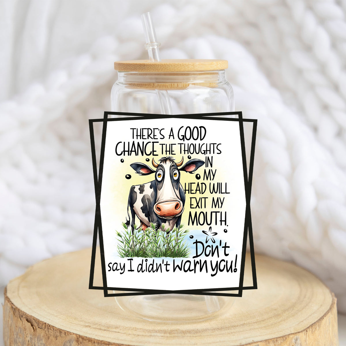 Thoughts in My Head Will Exit My Mouth design on a 16 oz glass tumbler