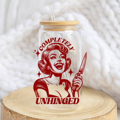 Completely Unhinged design on a 16 oz glass tumbler
