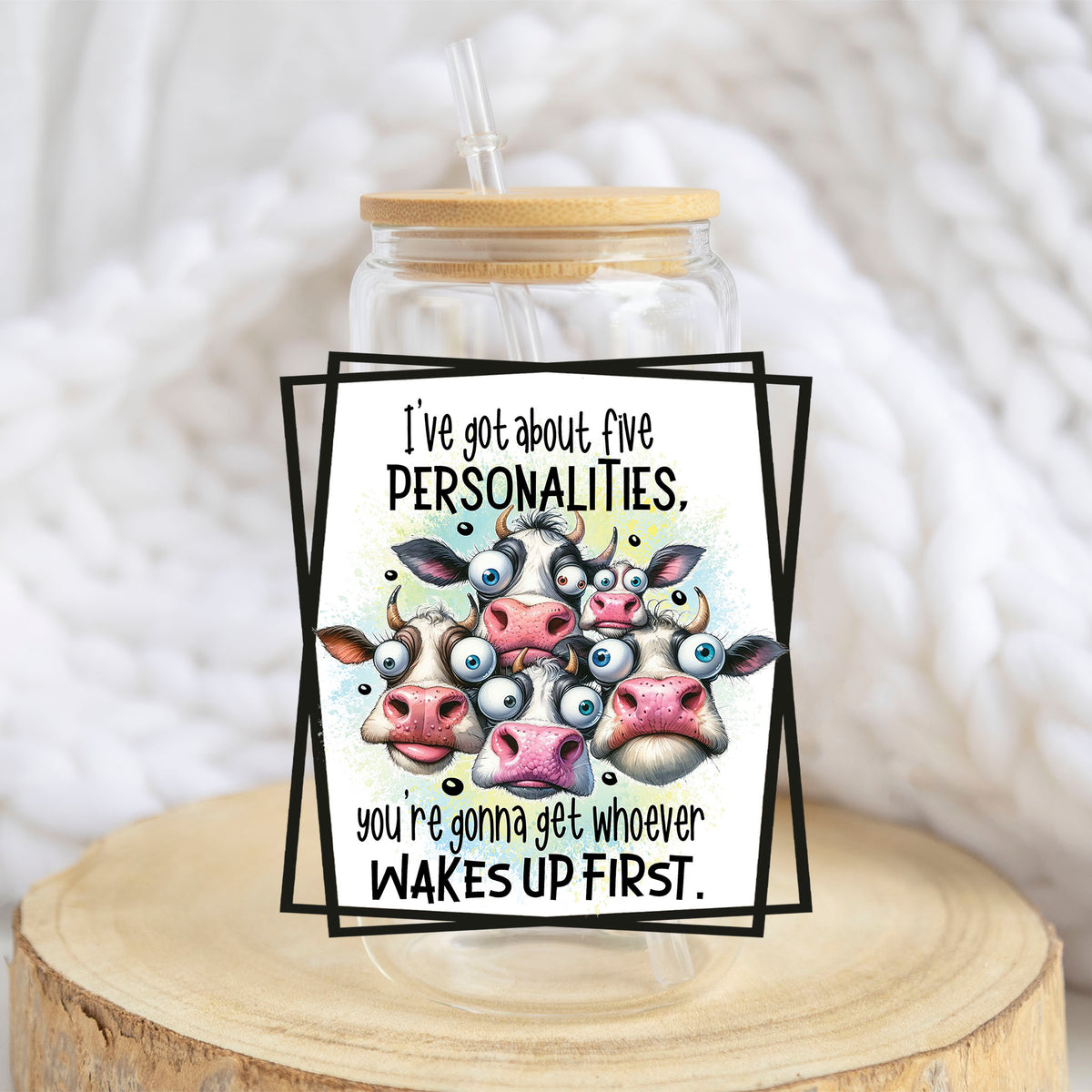 I've Got About Five Personalities design on a 16 oz glass tumbler