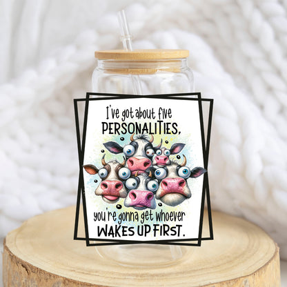 I've Got About Five Personalities design on a 16 oz glass tumbler