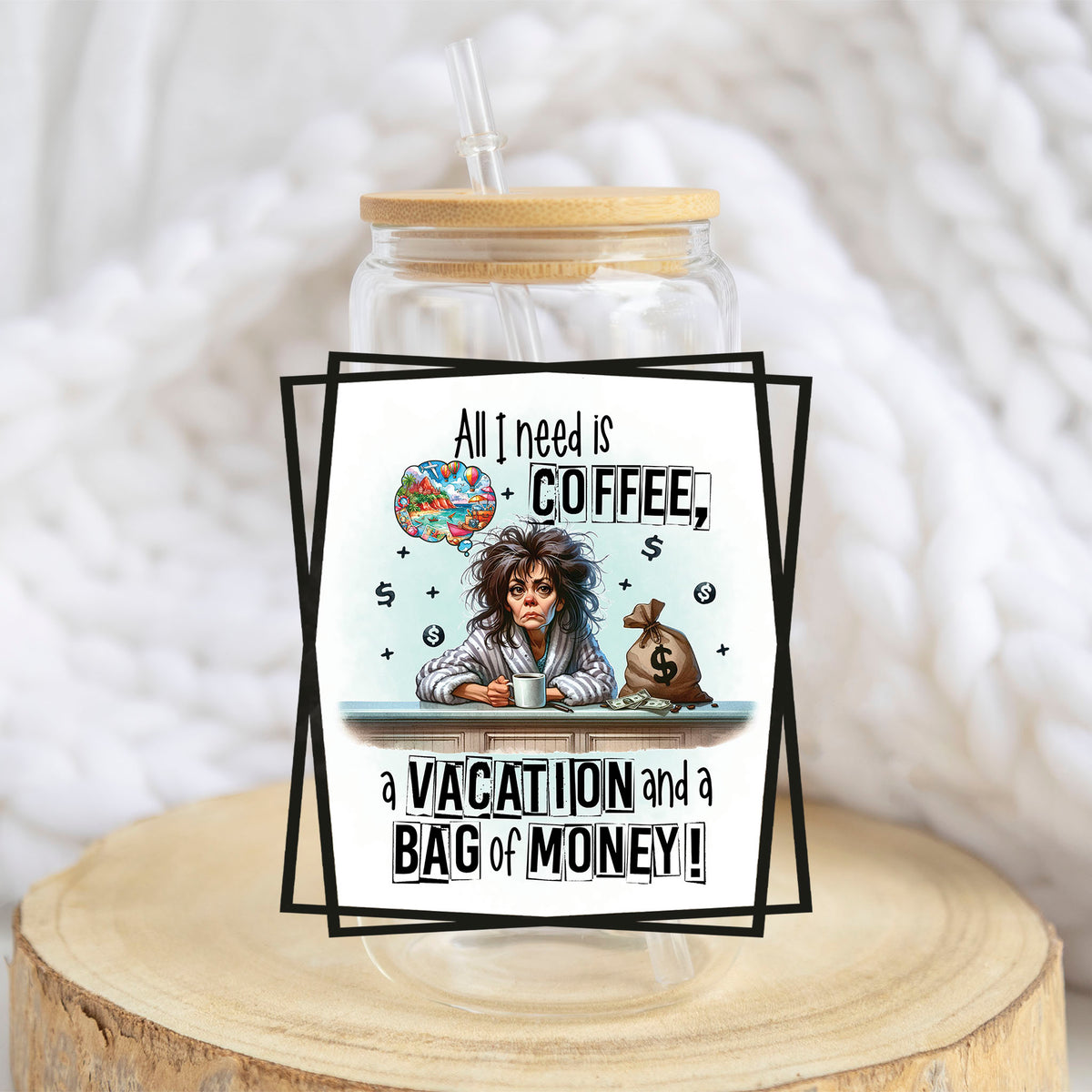 All I Need Is Coffee design on a 16 oz glass tumbler