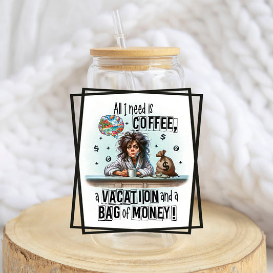 All I Need Is Coffee design on a 16 oz glass tumbler