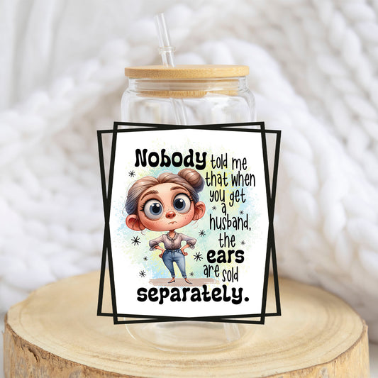 Husband Ears Sold Separately design on a 16 oz glass tumbler