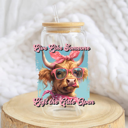 Live Like Someone Left the Gate Open design on a 16 oz glass tumbler
