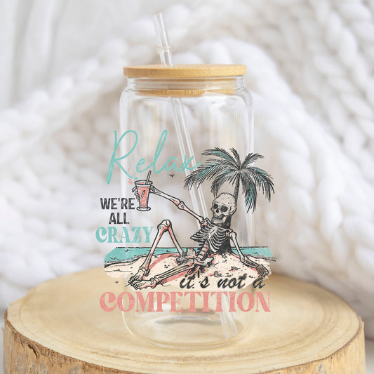 Relax We Are All Crazy design on a 16 oz glass tumbler