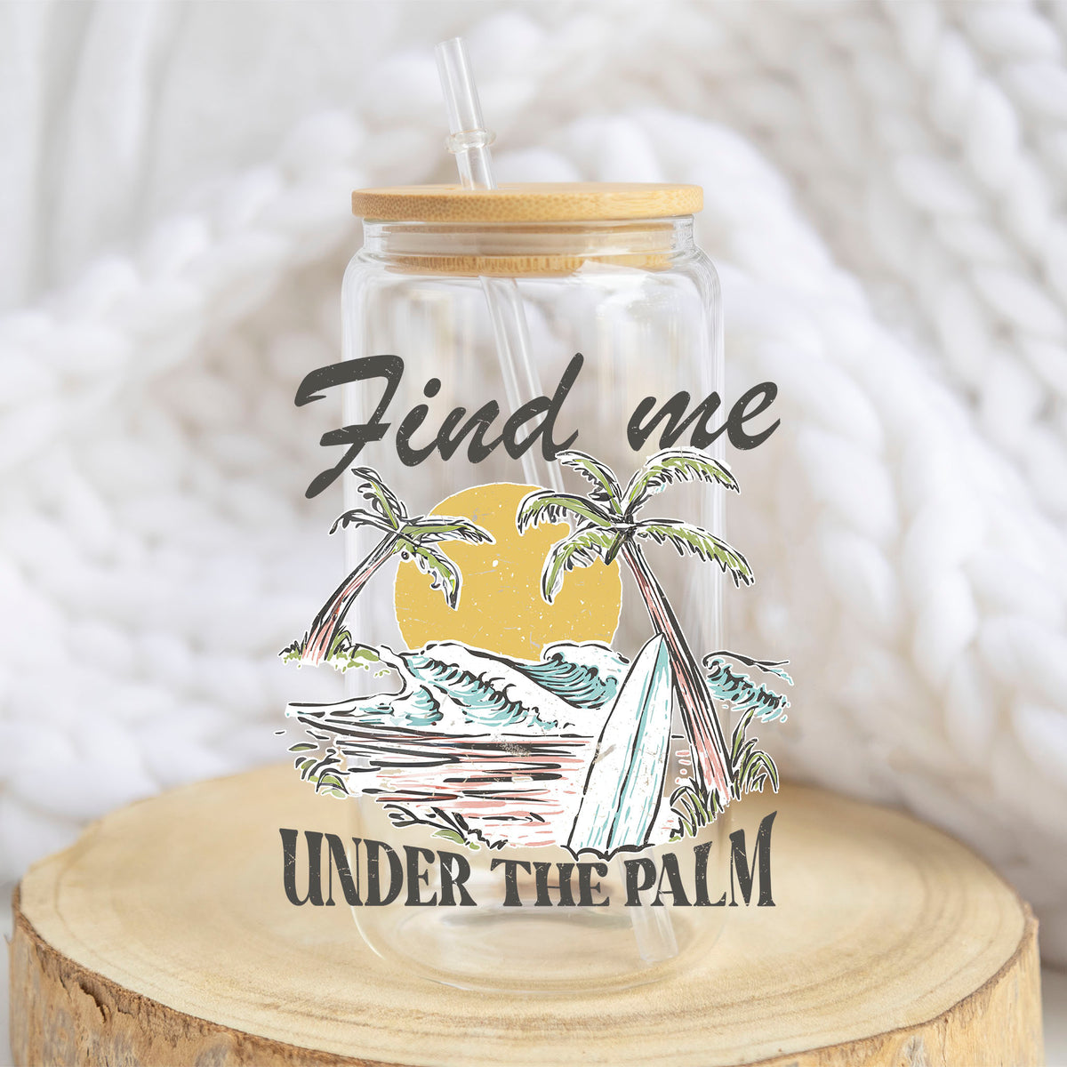 Find Me Under the Palm design on a 16 oz glass tumbler