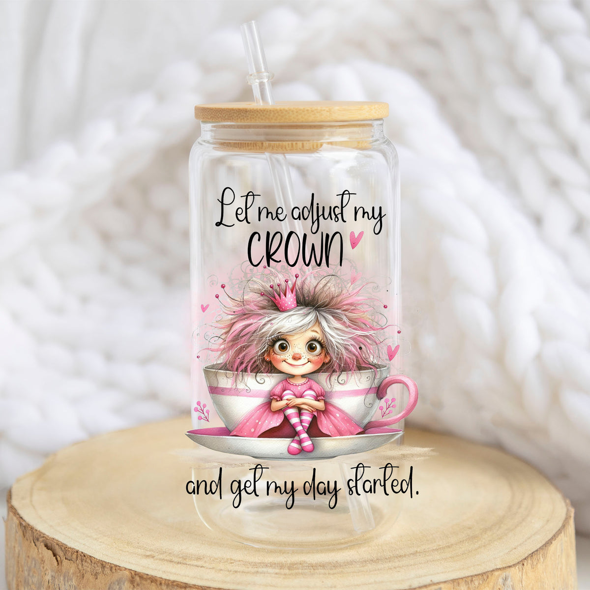 Let Me Adjust My Crown design on a 16 oz glass tumbler