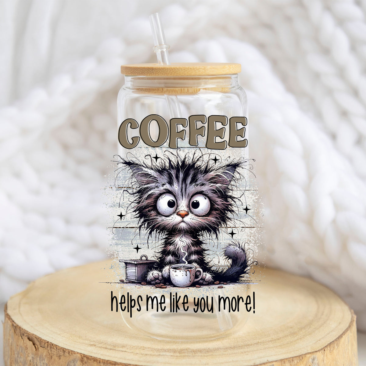 Coffee Helps Me Like You More design on a 16 oz glass tumbler