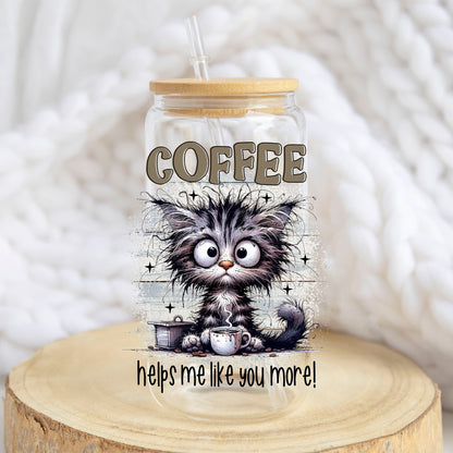 Coffee Helps Me Like You More design on a 16 oz glass tumbler