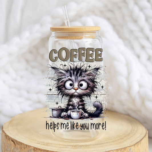 Coffee Helps Me Like You More design on a 16 oz glass tumbler