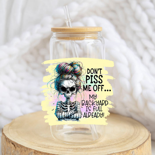 Do Not P*ss Me Off Skeleton design on a 16 oz glass tumbler