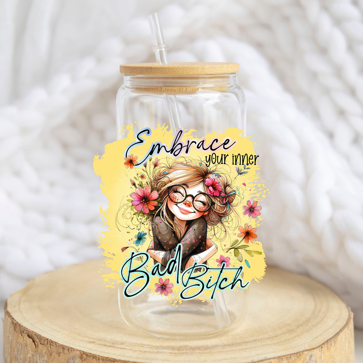 Embrace Your Inner Bad B*tch design on a 16 oz glass tumbler