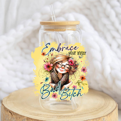 Embrace Your Inner Bad B*tch design on a 16 oz glass tumbler