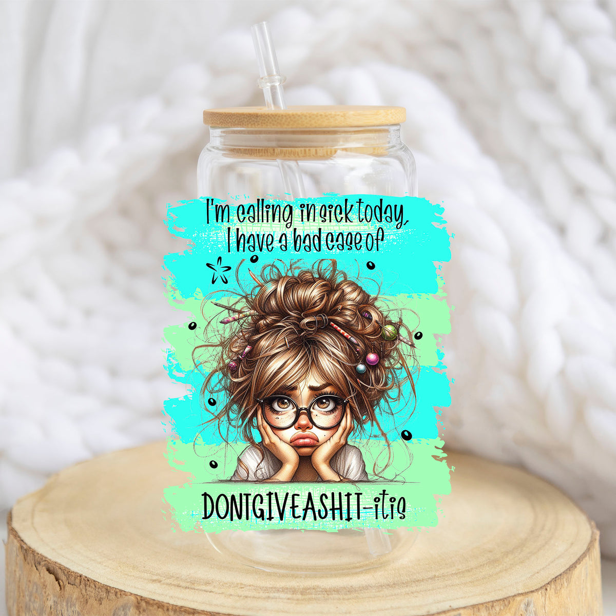 Calling In Sick Today design on a 16 oz glass tumbler