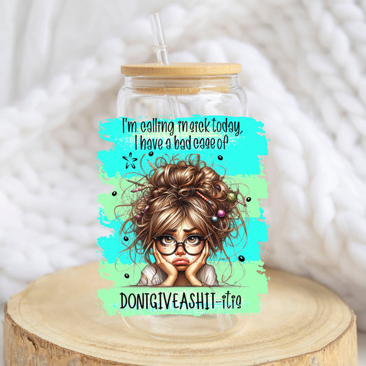 Calling In Sick Today design on a 16 oz glass tumbler