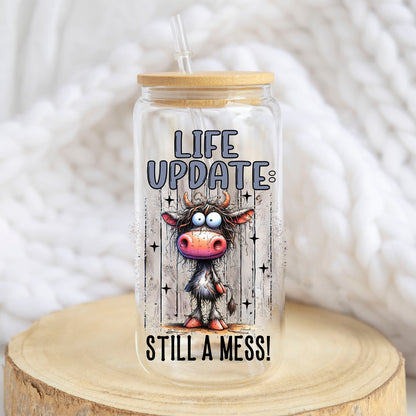 Life Update Still a Mess design on a 16 oz glass tumbler