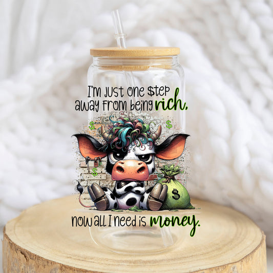 One Step Away From Being Rich design on a 16 oz glass tumbler