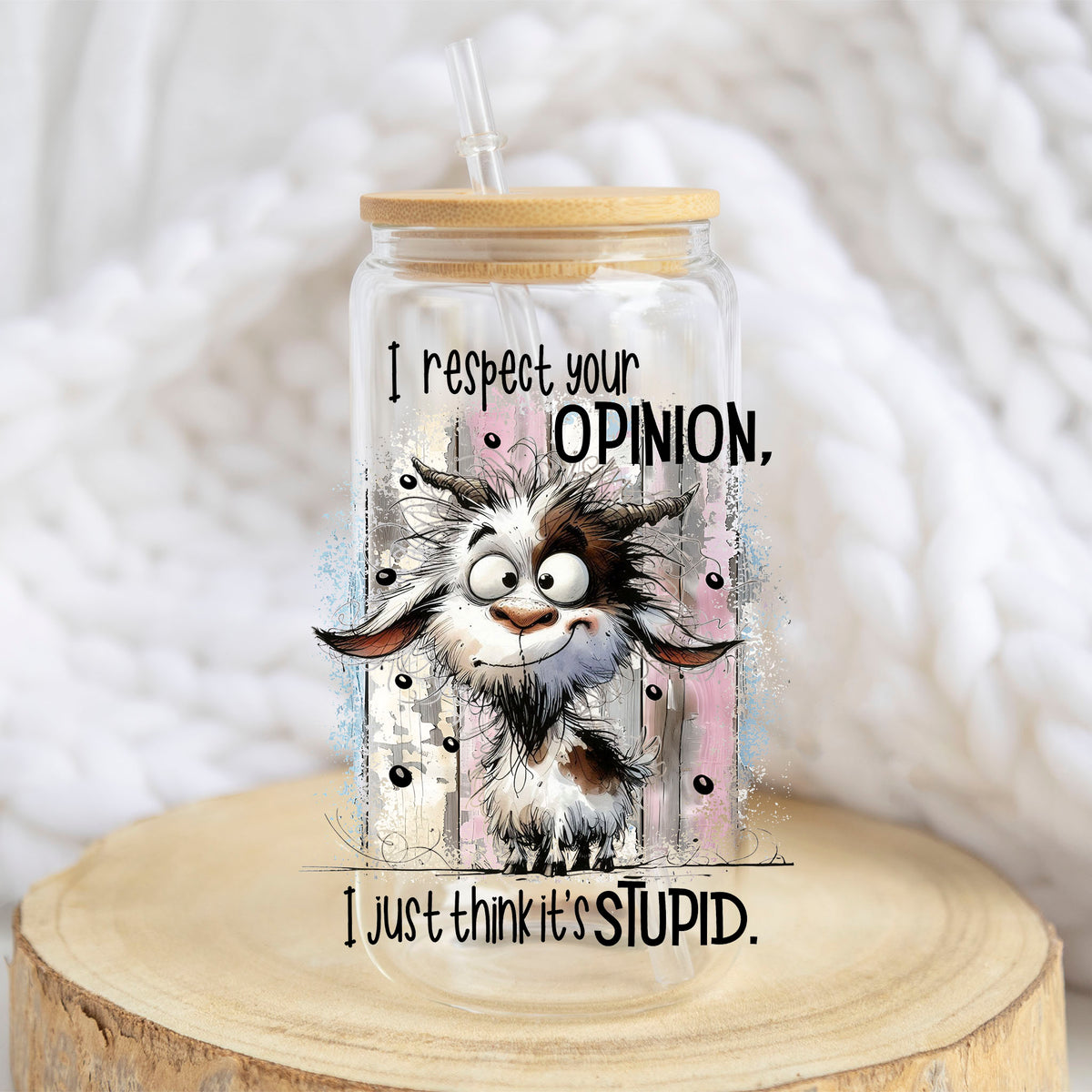 I Respect Your Opinion design on a 16 oz glass tumbler