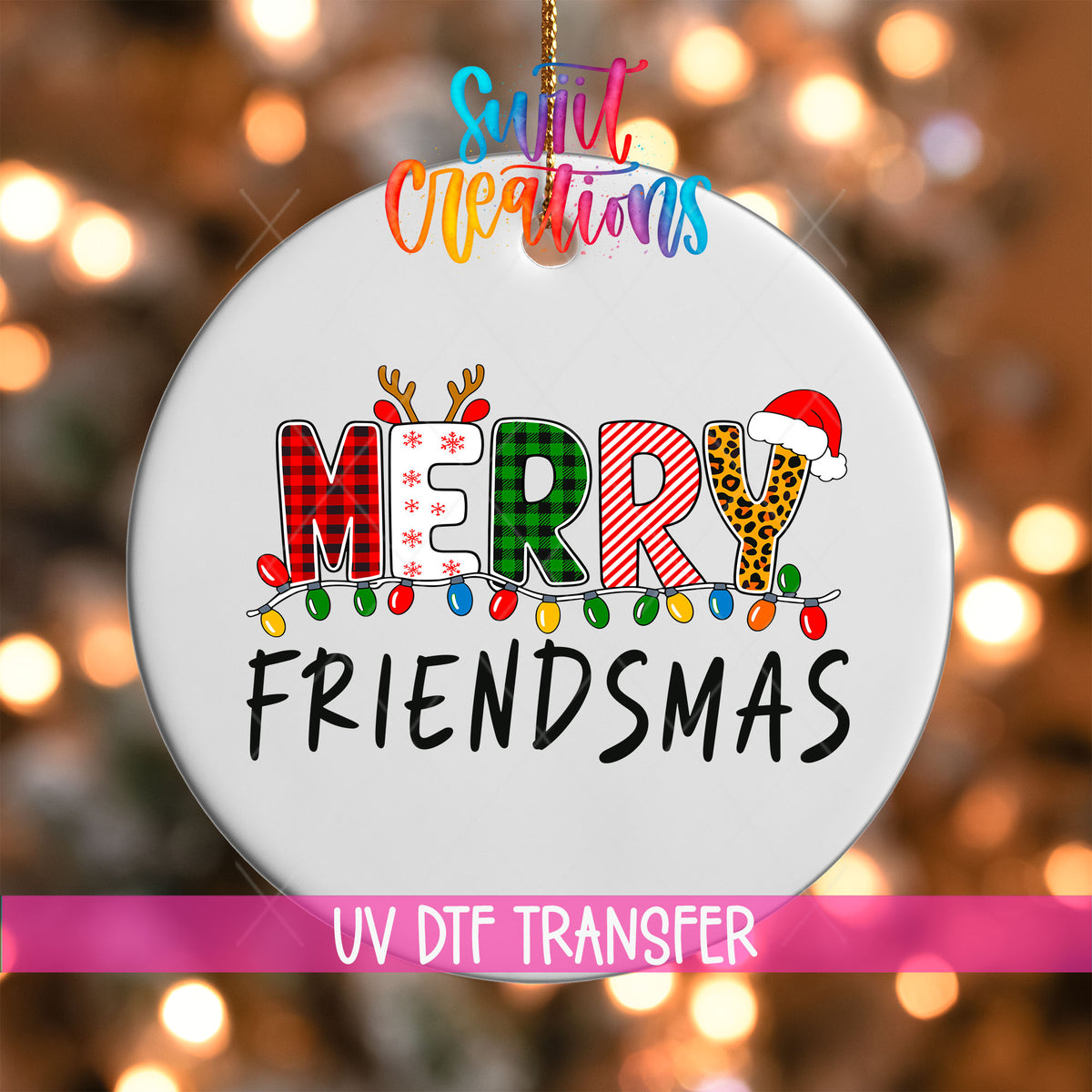 Merry Friendsmas UV DTF transfer on a white ornament with a pink UV DTF Transfer banner and bokeh lights