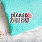 Please Do Not Bend Sticker (SB02)