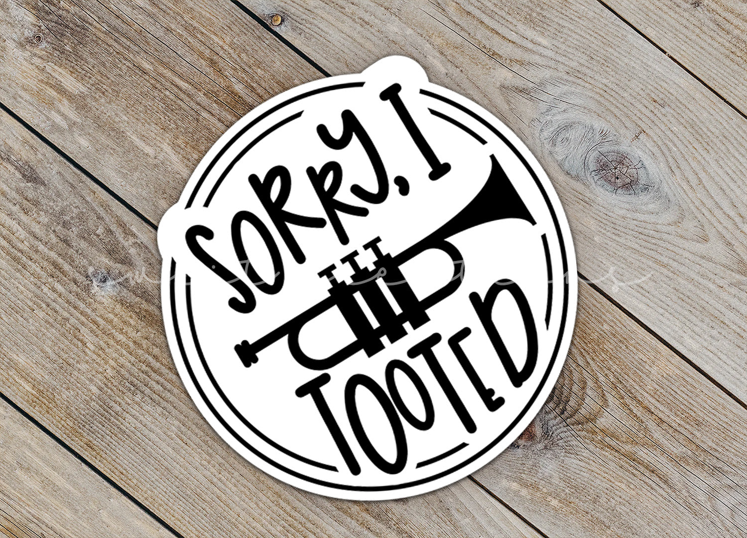 Sorry I Tooted Trumpet Sticker SS1382