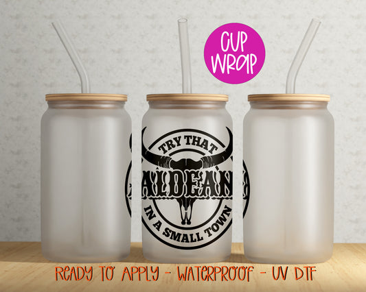 Aldean Try That In A Small Town Tumbler Wrap UVDTF | UV737 (4x4)