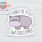 Don't Be A Twatopotamus Waterproof Sticker (SS0013) | SCD013