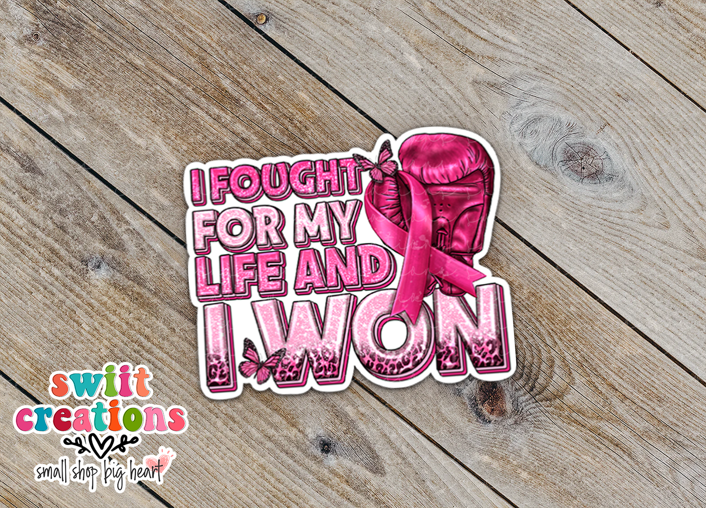I Fought For My Life and I Won Cancer Waterproof Sticker  (SS676)