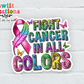 Fight for Cancer in All Colors Waterproof Sticker  (SS678)