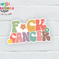Fuck Cancer Waterproof Sticker  (SS683)