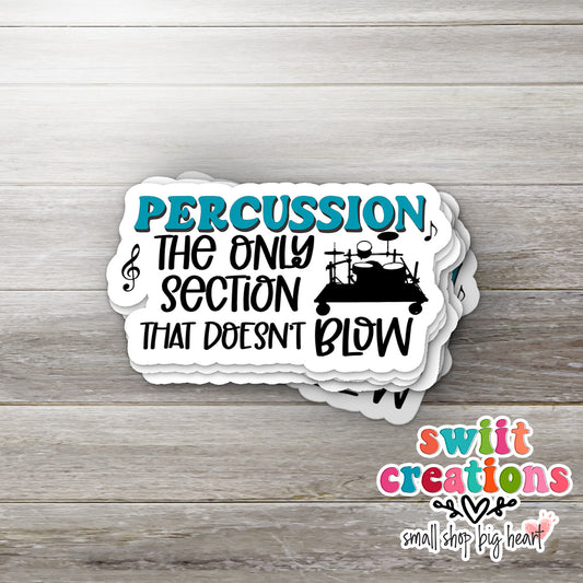Percussion The Only Section That Doesn't Blow Sticker (SS749)