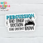 Percussion The Only Section That Doesn't Blow Waterproof Sticker (SS749)