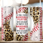 Behind Every Baseball Player Who Believes In Himself is a Baseball Mom Who Believed In Him First Tumbler Wrap JPG