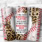 Behind Every Baseball Player Who Believes In Himself is a Baseball Mom Who Believed In Him First Tumbler Wrap JPG
