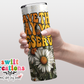 Have the Day You Deserve Tumbler (T500)