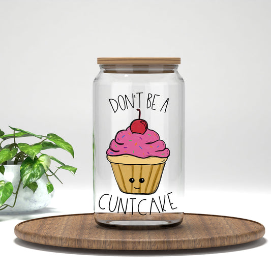 Don't Be a C*ntcake UV DTF transfer on a clear glass can