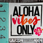 Aloha Vibes Only UV DTF - UV024 (4x4)