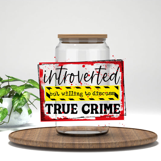 Introverted but Willing to Discuss True Crime UV DTF transfer on a clear glass can