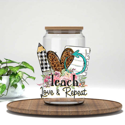Teach Love and Repeat UV DTF transfer on a clear glass can