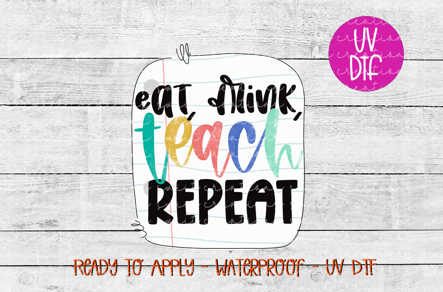 Eat Drink Teach Repeat UV DTF - UV086 (4x4.6)