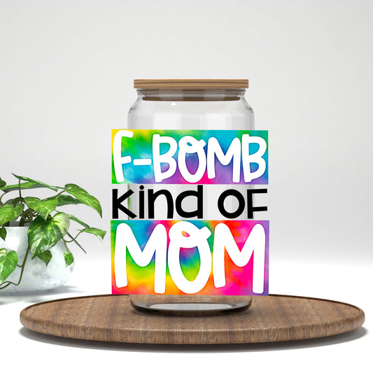 F-Bomb Kind of Mom UV DTF transfer on a clear glass can