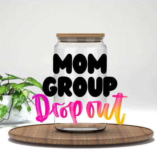 Mom Group Drop Out UV DTF transfer on a clear glass can