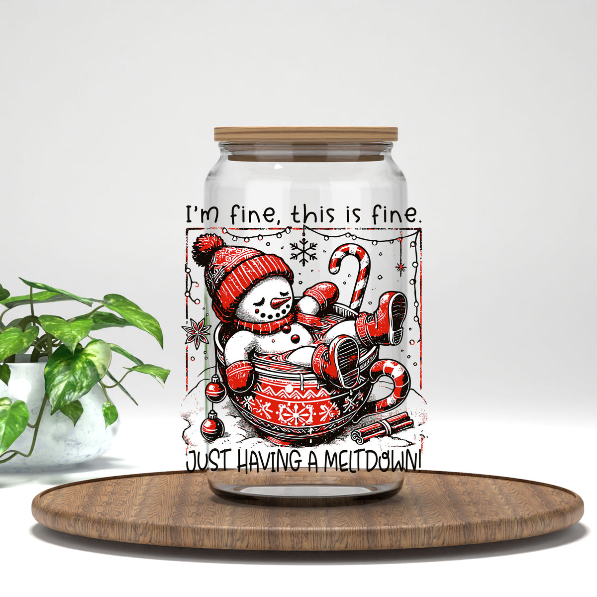 I'm Fine Just Having a Meltdown UV DTF transfer on a clear glass can