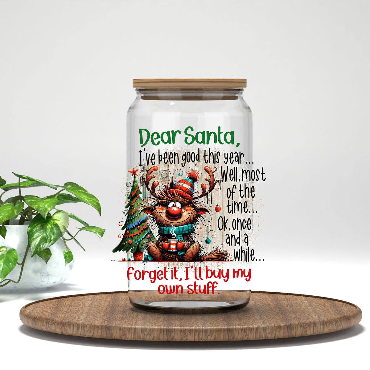 Dear Santa I'll Buy My Own Stuff UV DTF transfer on a clear glass can