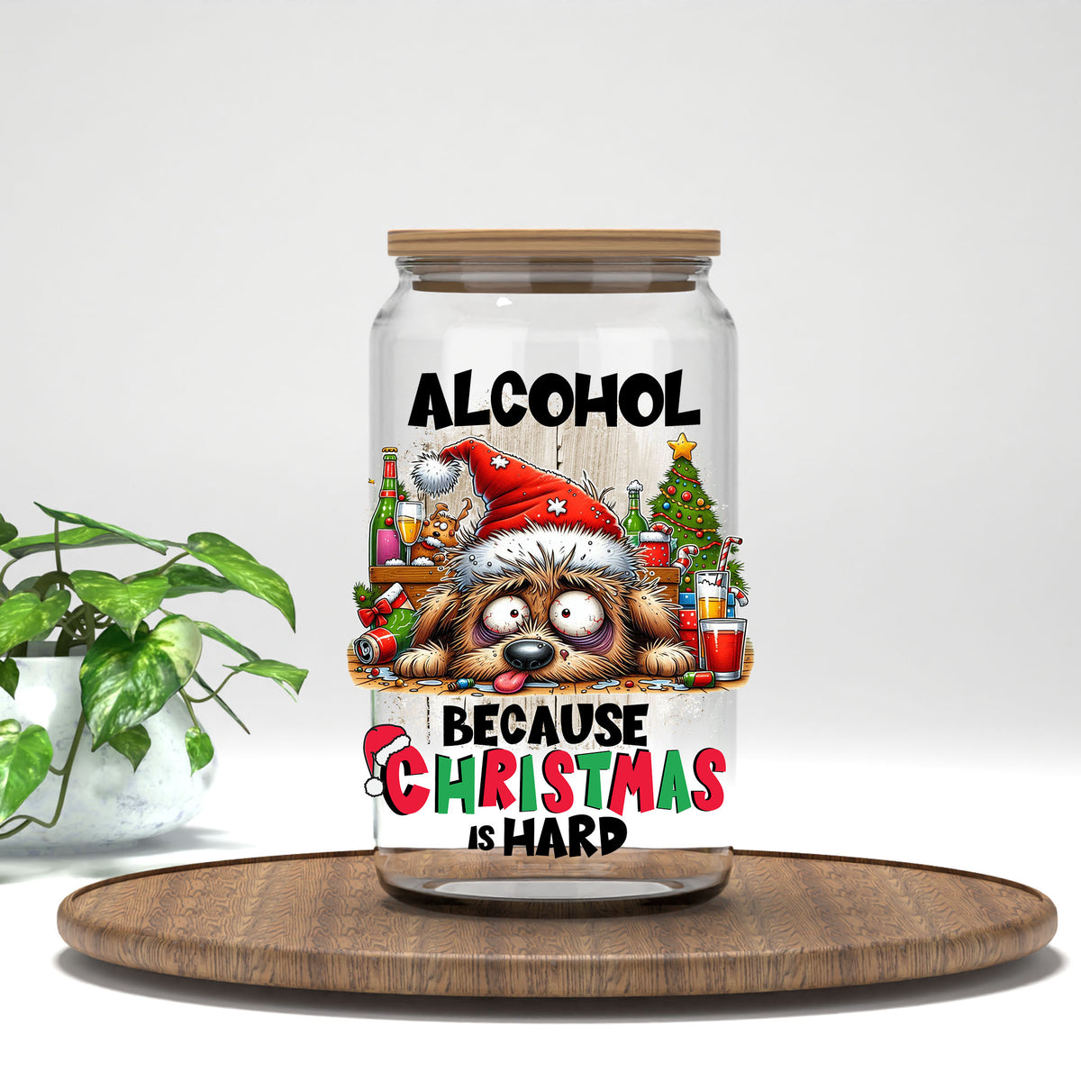 Alcohol Because Christmas Is Hard UV DTF transfer on a clear glass can