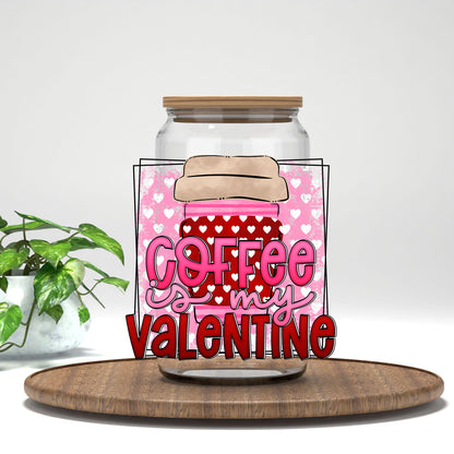 Coffee Is My Valentine UV DTF transfer on a clear glass can