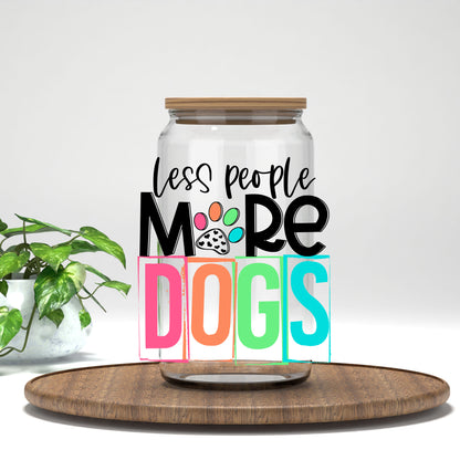 Less People More Dogs UV DTF transfer on a clear glass can