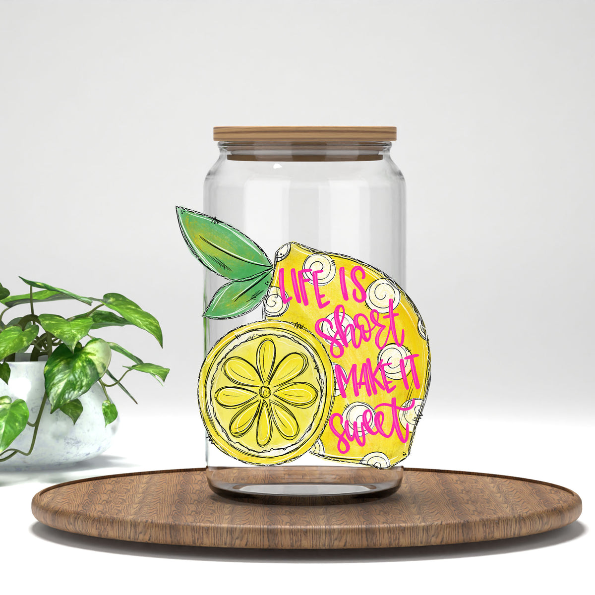 Life Is Short Make It Sweet lemon UV DTF transfer on a clear glass can