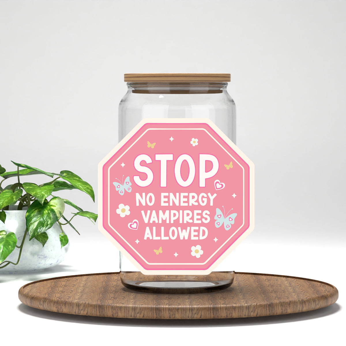 Stop No Energy Vampires Allowed UV DTF transfer on a clear glass can